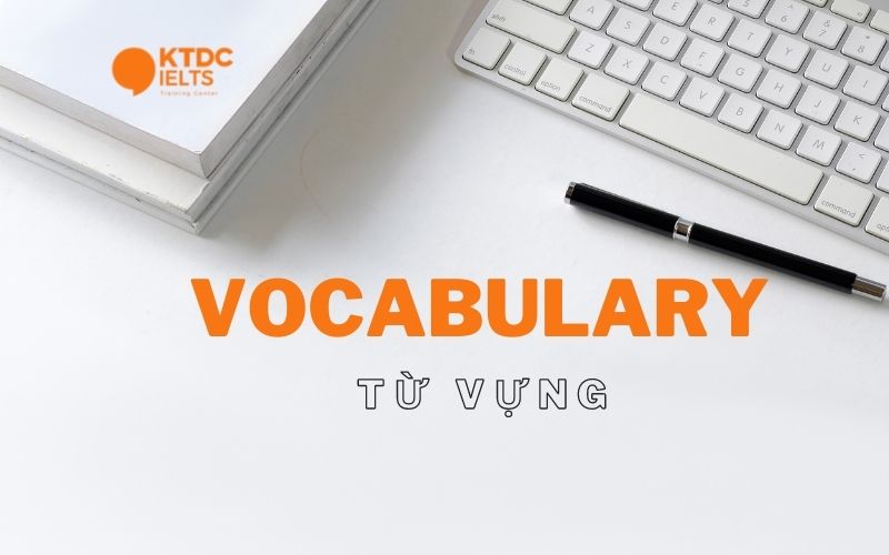 vocabulary-trau-d-i-v-n-t-v-ng-ktdc-ielts-library